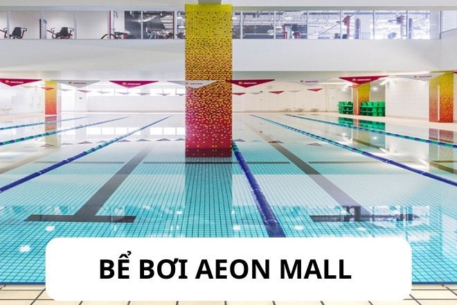 Giá vé và thông tin bể bơi Aeon Mall 
